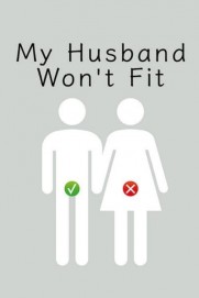 My Husband Won't Fit My Husband Won't Fit