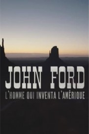 John Ford, the man who invented America John Ford, the man who invented America