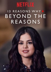 13 Reasons Why: Beyond the Reasons 13 Reasons Why: Beyond the Reasons