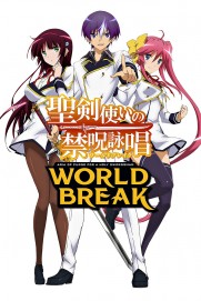 World Break: Aria of Curse for a Holy Swordsman World Break: Aria of Curse for a Holy Swordsman