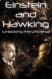 Einstein and Hawking: Unlocking the Universe Einstein and Hawking: Unlocking the Universe
