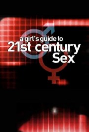 A Girl's Guide to 21st Century Sex A Girl's Guide to 21st Century Sex