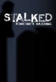 Stalked: Someone's Watching Stalked: Someone's Watching