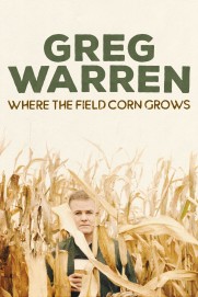 Greg Warren: Where the Field Corn Grows Greg Warren: Where the Field Corn Grows