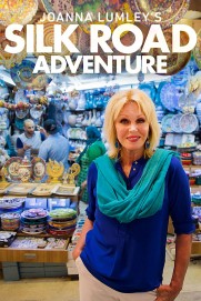 Joanna Lumley's Silk Road Adventure