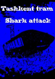 Tashkent tram-shark attack Tashkent tram-shark attack