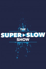 The Super Slow Show The Super Slow Show