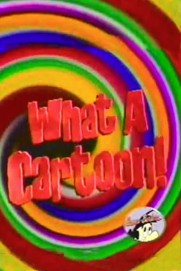 What a Cartoon! What a Cartoon!