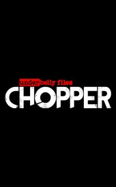 Underbelly Files: Chopper Underbelly Files: Chopper
