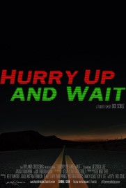 Hurry Up and Wait Hurry Up and Wait