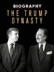 Biography: The Trump Dynasty Biography: The Trump Dynasty