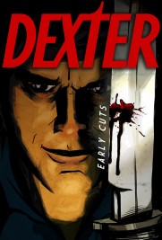 Dexter: Early Cuts Dexter: Early Cuts
