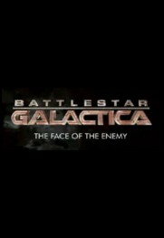 Battlestar Galactica: The Face of the Enemy Battlestar Galactica: The Face of the Enemy