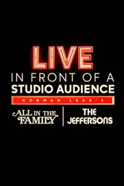 Live in Front of a Studio Audience: Norman Lear's "All in the Family" and "The Jeffersons" Live in Front of a Studio Audience: Norman Lear's "All in the Family" and "The Jeffersons"