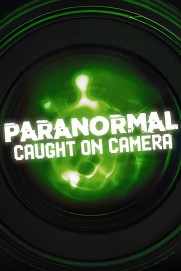 Paranormal Caught on Camera Paranormal Caught on Camera