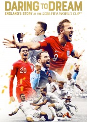 Daring to Dream: England's Story at the 2018 FIFA World Cup Daring to Dream: England's Story at the 2018 FIFA World Cup
