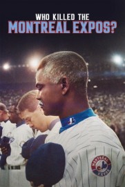Who Killed the Montreal Expos? Who Killed the Montreal Expos?