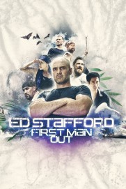 Ed Stafford: First Man Out Ed Stafford: First Man Out