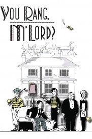You Rang, M'Lord? You Rang, M'Lord?