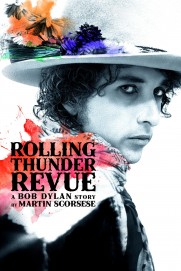 Rolling Thunder Revue: A Bob Dylan Story by Martin Scorsese Rolling Thunder Revue: A Bob Dylan Story by Martin Scorsese