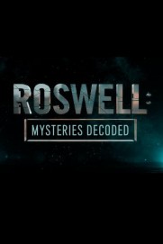 Roswell: Mysteries Decoded Roswell: Mysteries Decoded