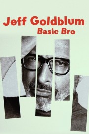Jeff Goldblum: Basic Bro Jeff Goldblum: Basic Bro