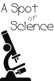 A Spot Of Science A Spot Of Science