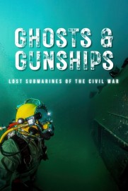 Ghosts & Gunships: Lost Submarines of the Civil War Ghosts & Gunships: Lost Submarines of the Civil War