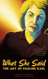 What She Said: The Art of Pauline Kael What She Said: The Art of Pauline Kael