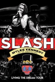 Slash featuring Myles Kennedy & The Conspirators - Living The Dream Tour Slash featuring Myles Kennedy & The Conspirators - Living The Dream Tour