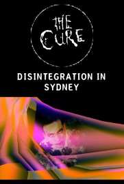 The Cure: Disintegration in Sydney The Cure: Disintegration in Sydney