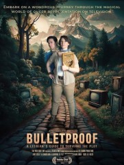 Bulletproof: A Lesbian's Guide to Surviving the Plot Bulletproof: A Lesbian's Guide to Surviving the Plot