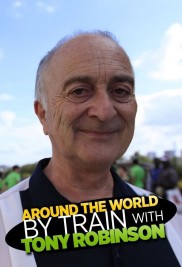 Around the World by Train With Tony Robinson Around the World by Train With Tony Robinson-full