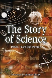 The Story of Science: Power, Proof and Passion The Story of Science: Power, Proof and Passion-full