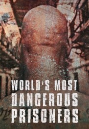 World's Most Dangerous Prisoners World's Most Dangerous Prisoners-full