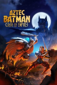 Aztec Batman: Clash of Empires Aztec Batman: Clash of Empires