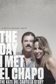 The Day I Met El Chapo: The Kate del Castillo Story-full