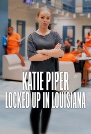 Katie Piper: Locked Up in Louisiana-full