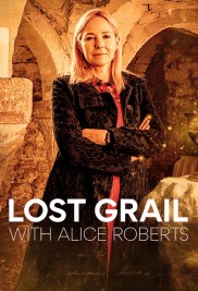 Lost Grail with Alice Roberts-full