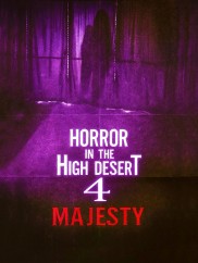 Horror in the High Desert 4: Majesty-full