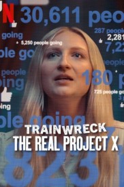 Trainwreck: The Real Project X Trainwreck: The Real Project X-full