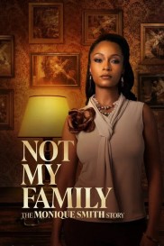Not My Family: The Monique Smith Story Not My Family: The Monique Smith Story-full