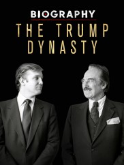 Biography: The Trump Dynasty Biography: The Trump Dynasty-full