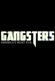 Gangsters: America's Most Evil Gangsters: America's Most Evil-full