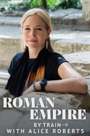 Roman Empire by Train with Alice Roberts-full
