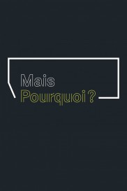 Mais pourquoi?-full