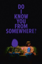 Do I Know You From Somewhere?-full