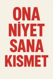 Ona Niyet Sana Kısmet