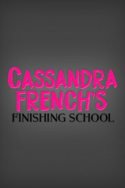 Cassandra French's Finishing School Cassandra French's Finishing School-full