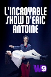 L'Incroyable Show d'Eric Antoine-full